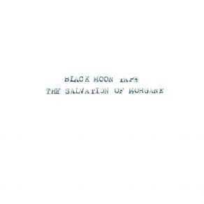 Download track The Salvation Of Morgane Black Moon Tape