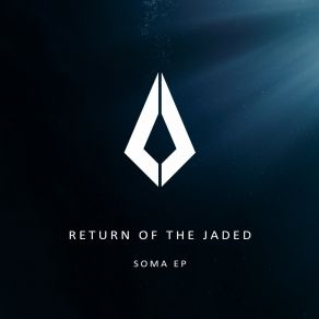 Download track Soma (Extended Mix) Return Of The Jaded