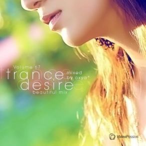 Download track Trance Desire Volume 67 (Mixed By Oxya) OXYA