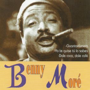 Download track Yo Te Quise Tu Lo Sabes Benny Moré