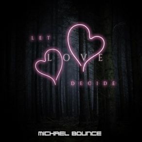 Download track Let Love Decide (Moshi Mouse Remix) Michael BounceMoshi Mouse