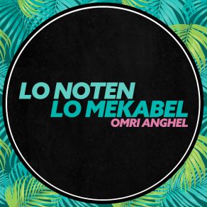 Download track Lo Noten Lo Mekabel (Club Mix) Omri Anghel