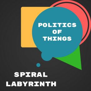 Download track Politics Of Things Spiral Labyrinth