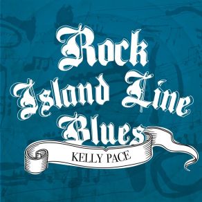 Download track Rock Island Line Kelly Pace