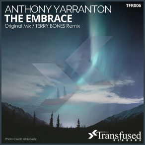 Download track The Embrace (Terry Bones Remix) Anthony Yarranton