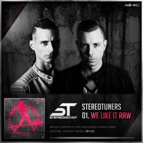 Download track We Like It Raw (Original Mix) Stereotuners