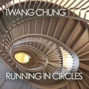 Download track Running In Circles (Dreamland Edit) Twang Chung