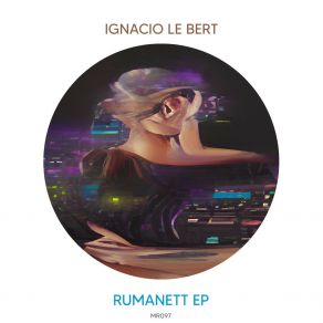 Download track Rumanett (Original Mix) Ignacio Le Bert