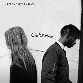 Download track Getaway Schwarz Dont Crack