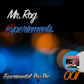 Download track Experiments (Original Mix) Mr. Rog