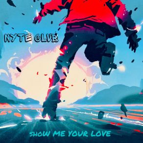 Download track Show Me Your Love NYTE CLVB