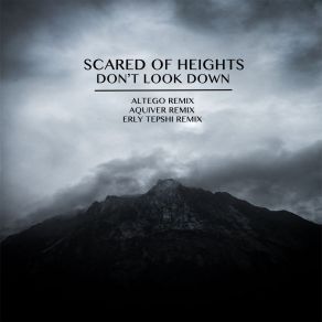 Download track Don't Look Down (Aquiver Remix) Scared Of Heights