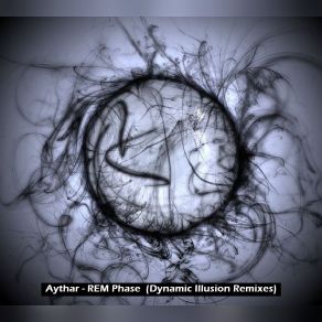 Download track REM Phase (Dynamic Illusion 'Prophetic Dream' Mix) Dynamic Illusion, Aythar