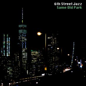 Download track Same Old Park 6th Street Jazz