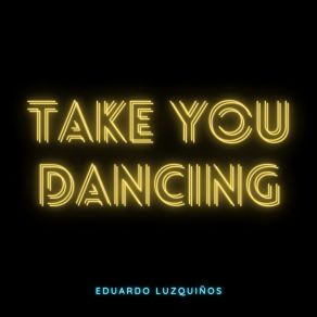 Download track Take You Dancing (Future House Remix) Eduardo Luzquiños