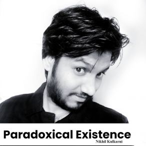 Download track Paradoxical Existence Nikhil Kulkarni