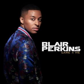 Download track Care 4 Me Blair Perkins