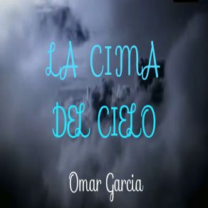 Download track La Cima Del Cielo Omar Garcia