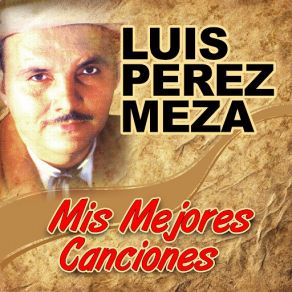 Download track Te Quiero Con La Vida Luis Perez Meza