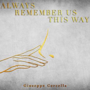 Download track Always Remember Us This Way (Piano Cover) Giuseppe Corcella