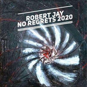 Download track No Regrets (2020 Radio Mix) Robert Jay