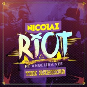 Download track Riot (Wolfpack Remix) Nicolaz, Angelika Vee