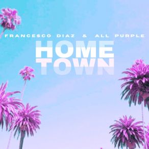 Download track Hometown (Extended Mix) All Purple