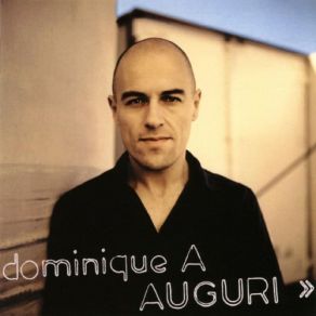 Download track Tu Vas Voir Ailleurs Dominique A.