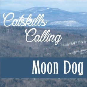 Download track Catskills Calling Moondog