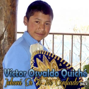 Download track Jehová En Ti He Confiado Víctor Osvaldo Quiché