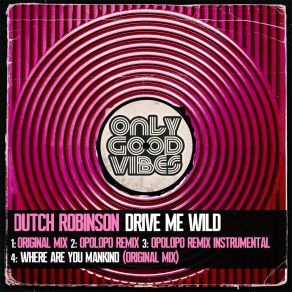 Download track Drive Me Wild (Opolopo Remix) Dutch RobinsonOpolopo