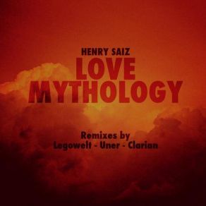 Download track Love Mythology (Legowelt Remix) Henry Saiz