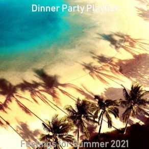 Download track Vivacious Ambiance For Summer Travels Dinner Party Playlist