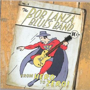 Download track It Ain't About Me The Bob Lanza Blues Band