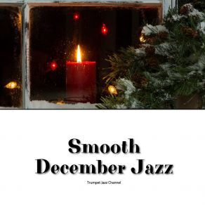 Download track Smooth December Jazz Music Trumpet Jazz Channel