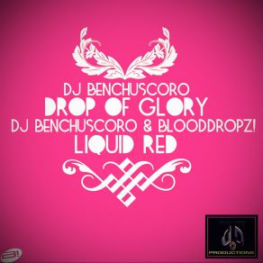 Download track Drop Of Glory (Original Mix) DJ Benchuscoro, BloodDropz!, DJ Bnechuscoro