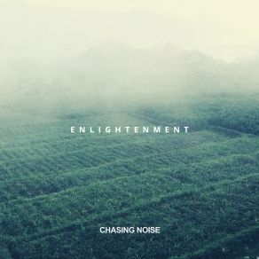 Download track Enlightenment Chasing Noise