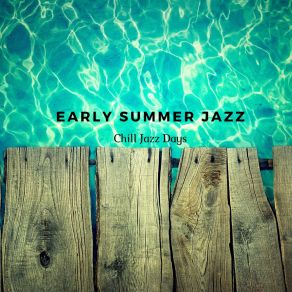 Download track Early Summer Jazz Chill Jazz Days