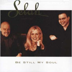 Download track Be Still My Soul / What A Friend We Have In Jesus Selah