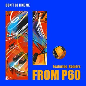 Download track Don't Be Like Me (Instrumental) From P60