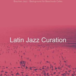 Download track Thrilling Backdrops For Beach Bars Latin Jazz Curation