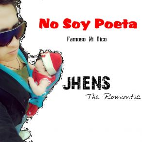 Download track No Soy Poeta, Famoso Ni Rico (Canción Para Mi Baby) Jhens The Romantic