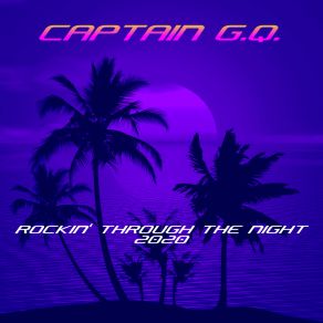 Download track Rockin' Through The Night 2020 Captain G. Q