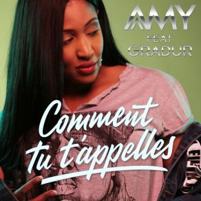 Download track Comment Tu T'appelles Amy, Gradur