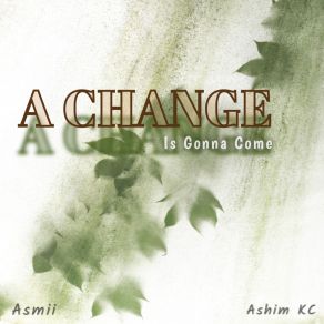 Download track A Change Is Gonna Come Asmii