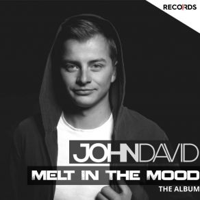 Download track Melt In The Mood (Main Mix) John David