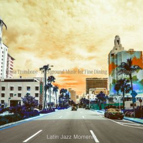 Download track Terrific Backdrops For Romantic Dinners Latin Jazz Moments