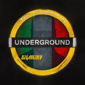 Download track This Is Sound Of The Underground DJ Gargiulo