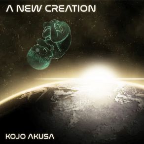 Download track A New Creation Kojo Akusa