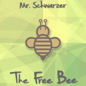 Download track The Free Bee (Original Mix) Mr. Schwarzer